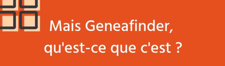 Geneafinder, le site de généalogie facile et respectueux de vos données