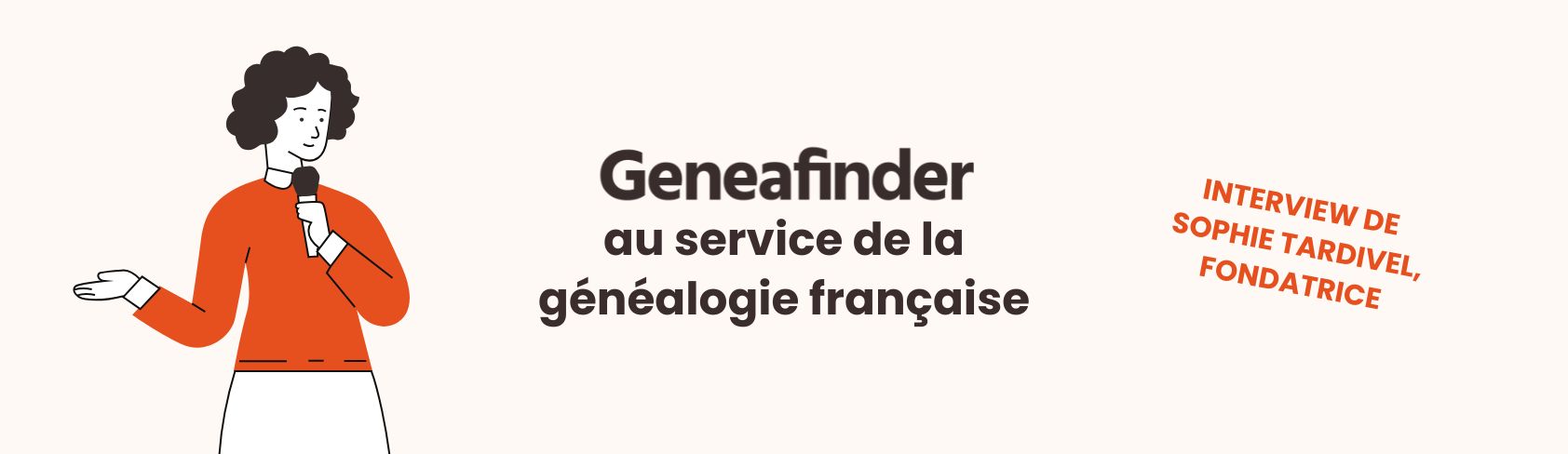 Rencontre avec Sophie Tardivel, créatrice de Geneafinder, site de généalogie français