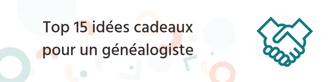 Top 15+ idées cadeaux pour un généalogiste