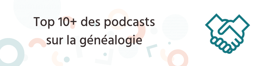 Top 10+ des podcasts sur la généalogie, l'histoire et la culture générale
