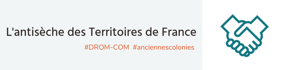T comme Territoires de France (DROM-COM et anciennes colonies)