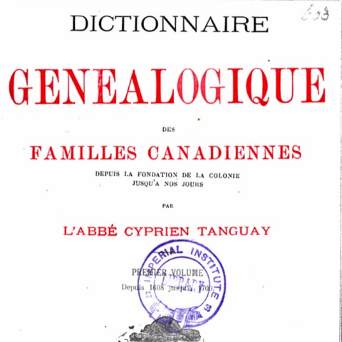 Dictionnaire généalogique des familles canadiennes depuis la fondation de la colonie jusqu’à nos jours